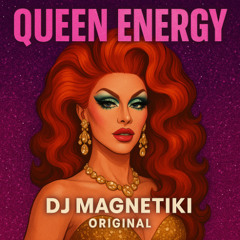 QUEEN ENERGY - DJ MAGNETIKI ORIGINAL