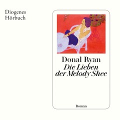 Donal Ryan, Die Lieben der Melody Shee. Diogenes Hörbuch 978-3-257-69353-9