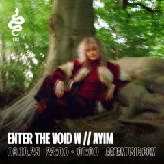 Enter The Void w/ AYIM - Aaja channel 2 - 09 10 25