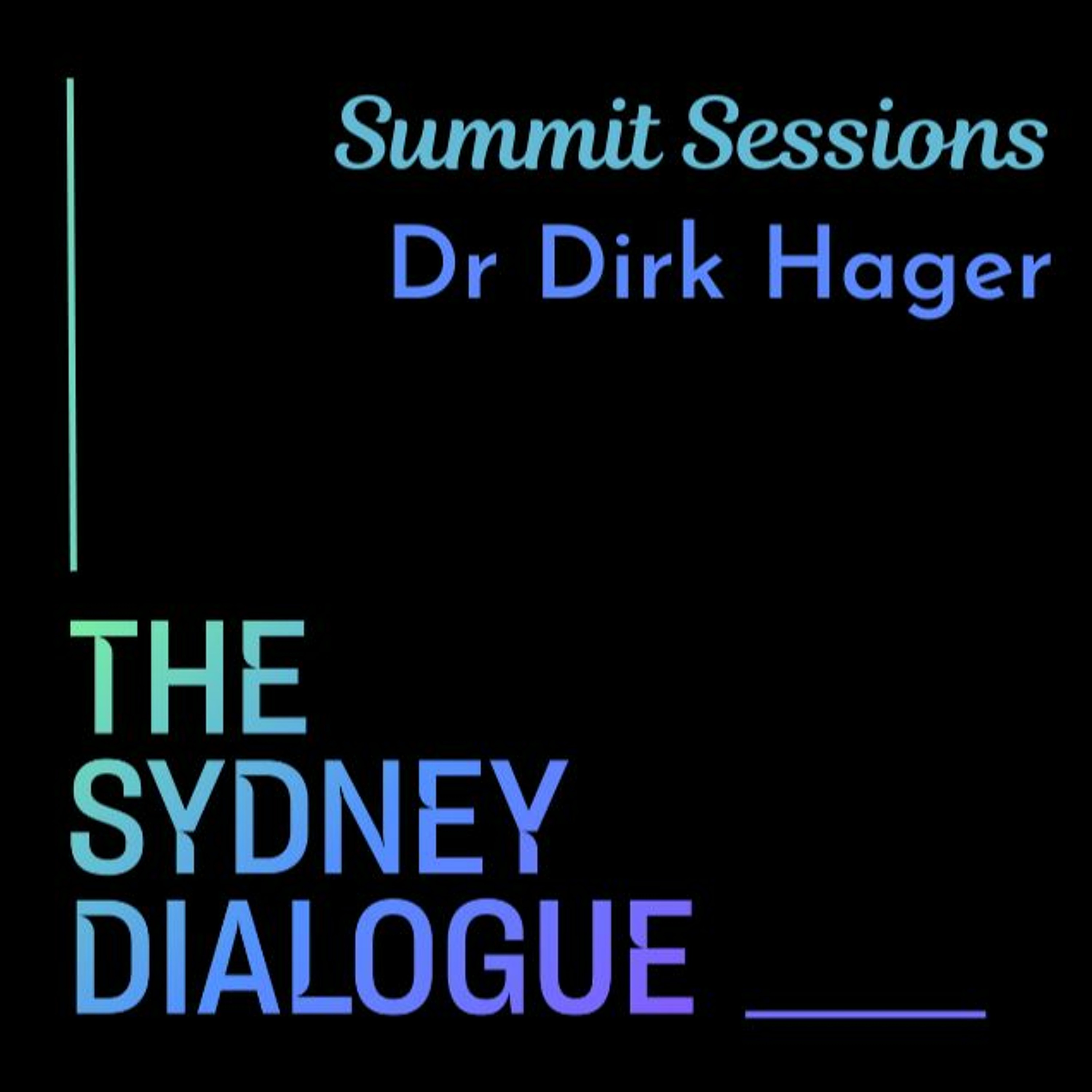 The Sydney Dialogue Summit Sessions: Dr Dirk Hager