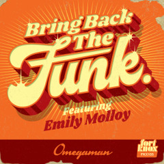 Omegaman | Bring Back The Funk ft. Emily Molloy