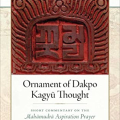 [FREE] EPUB 📑 Ornament of Dakpo Kagyü Thought: Short Commentary on the Mahamudra Asp
