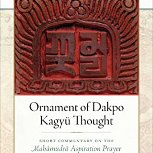 [DOWNLOAD] EPUB 🗸 Ornament of Dakpo Kagyü Thought: Short Commentary on the Mahamudra