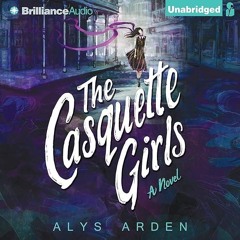 ✔Audiobook⚡️ The Casquette Girls: A Novel: The Casquette Girls, Book 1