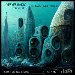 YESYES RADIO EPISODE 39 Feat Mark PM & Khalil.M