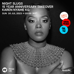 Night Slugs 15 Year Anniversary Takeover: Karen Nyame KG  - 30 July 2023