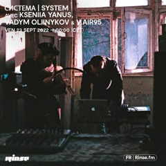 система | system avec Kseniia Yanus, Vadym Oliinykov & V.Air95 - 23 Septembre 2022