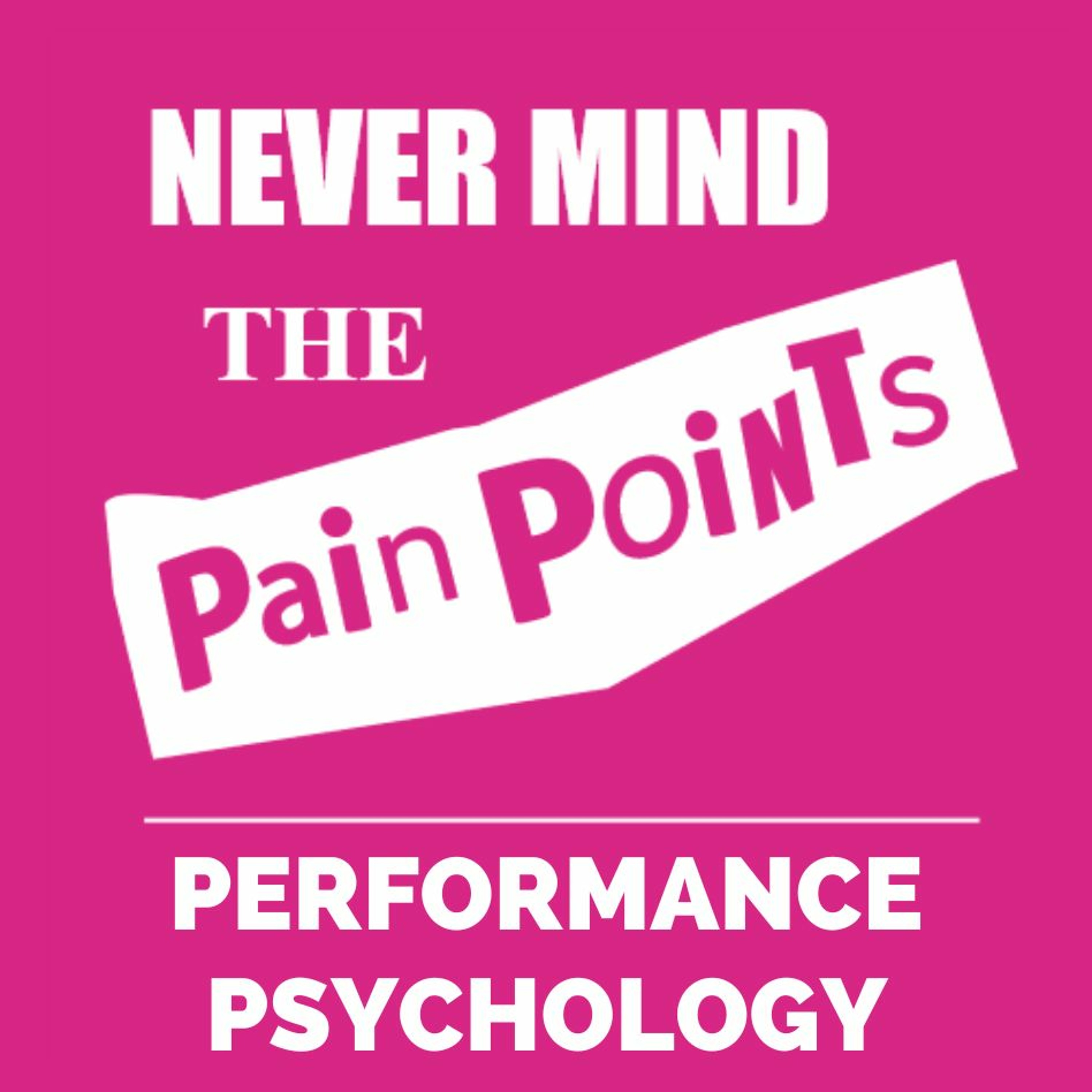 Never Mind the Pain Points