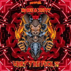 Hu Bee & Zeppy - What The Fuck?!! (Original Mix) FREE DOWNLOAD