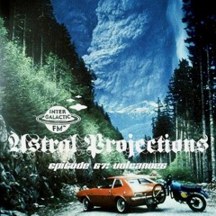 Astral Projections 67 - Volcanoes