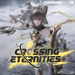 Crossing Eternities (From Punishing Gray Raven: To the Galaxies)