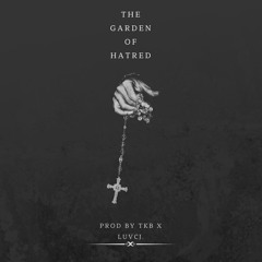 The Garden Of Hatred [Prod. TKB x LuvCJ.]