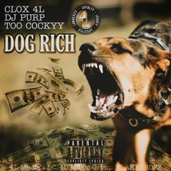 Clox 4L - Dog Rich Feat DJ Purp x Too Cockyy