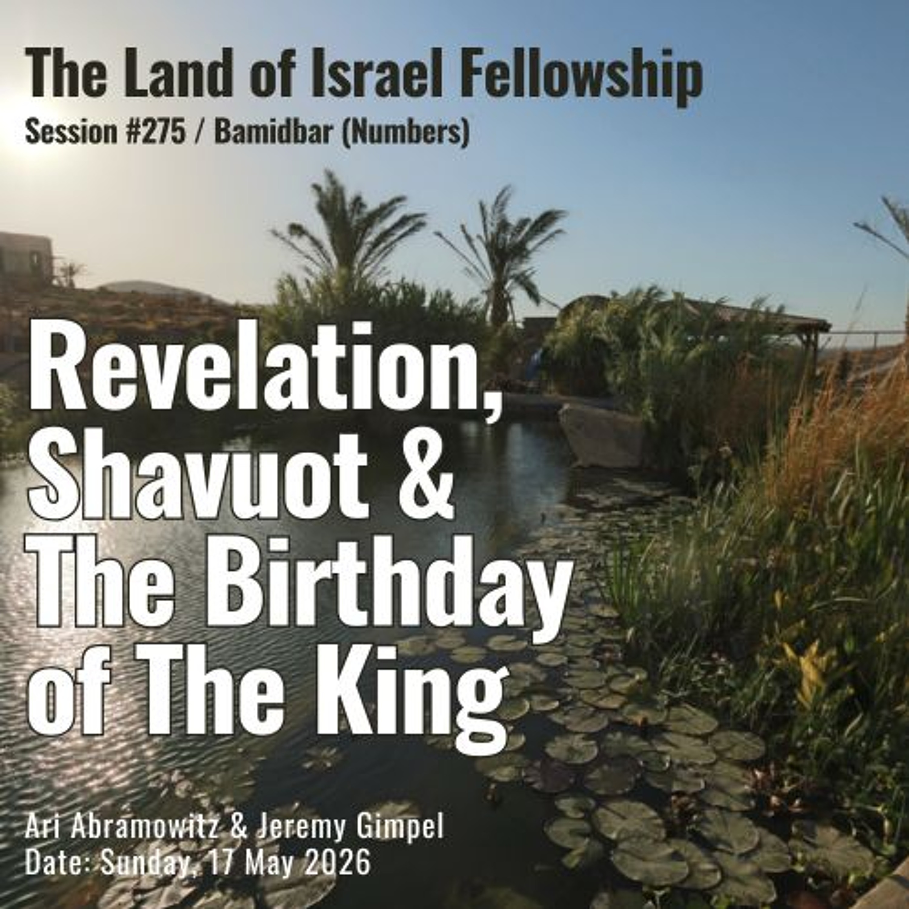 Revelation, Shavuot & the Birthday of the King (Shavuot/Bamidbar) | Land of Israel Fellowship
