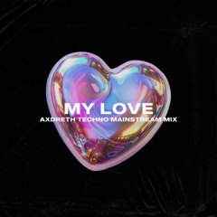 Route 94 - My Love (Axdreth Techno Mainstream Mix)