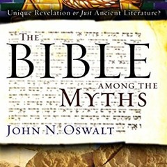 [VIEW] KINDLE PDF EBOOK EPUB The Bible among the Myths: Unique Revelation or Just Anc