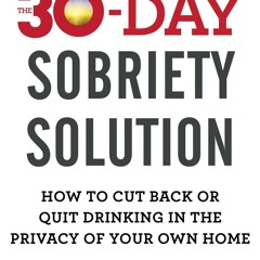 [▶️ PDF READ ⭐] Free The 30-Day Sobriety Solution: How to Cut Back or