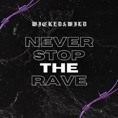 Wicked&Wild - Never Stop The Rave (Release Edit)