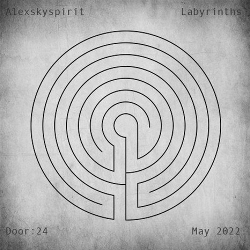 Alexskyspirit - Labyrinths | Door: 24 | May 2022