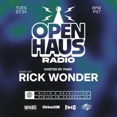 Rick Wonder - OPEN HAUS RADIO 07/01/25 (Diplo's Revolution / Siriusxm)
