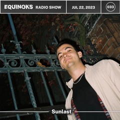 Equinoks Radio Show 033 by Sunlast - July 22, 2023