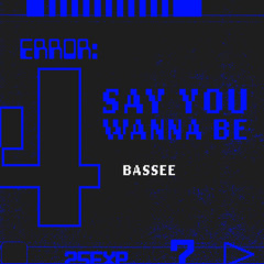 Bassee - say you wanna be (free download)