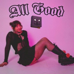 ALL GOOD