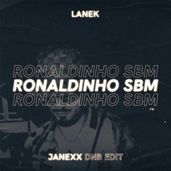 LANEK - RONALDINHO SBM [JANEXX DNB EDIT]