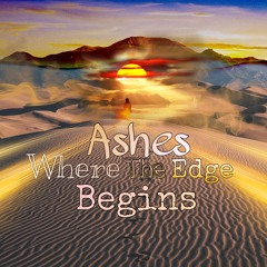 Ashes Where the edge Begins