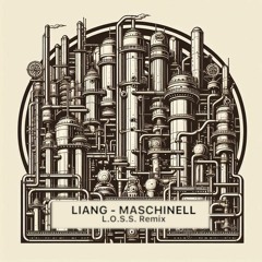 Liang - Maschinell (LOSS Remix)
