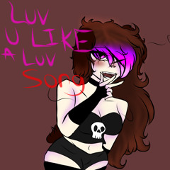 Luv U Like A Luv Song<3 (Cover)