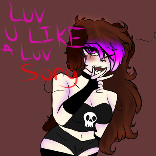 Luv U Like A Luv Song<3 (Cover)
