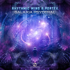 Rhythmic Wind & Portex - Galaxia Psyderal |Psytrance 2022