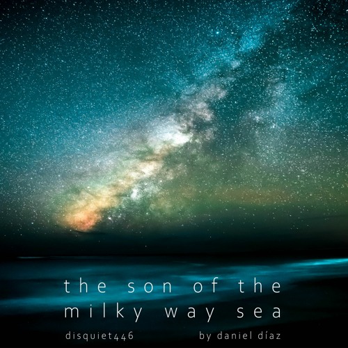 The Son Of The Milky Way Sea (disquiet0446)