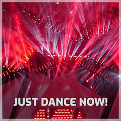 JUST DANCE NOW - Best of EDM, Trance, House and more