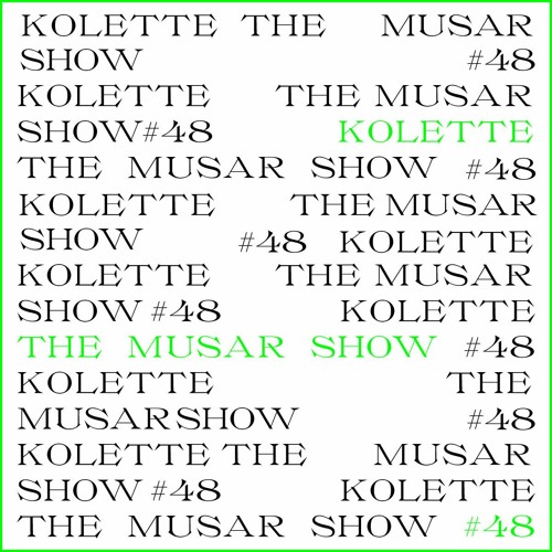 The MUSAR Show #48 - Kolette