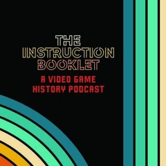The Instruction Booklet: Episode 10 - Dungeons & Dragons & Joysticks, Oh My!