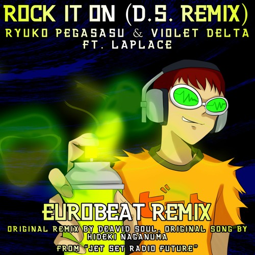 Stream ROCK IT ON (D.S. Remix) - JET SET RADIO EUROBEAT REMIX (ft. Violet  Delta & Laplace) by Ryuko Pegasasu | Listen online for free on SoundCloud
