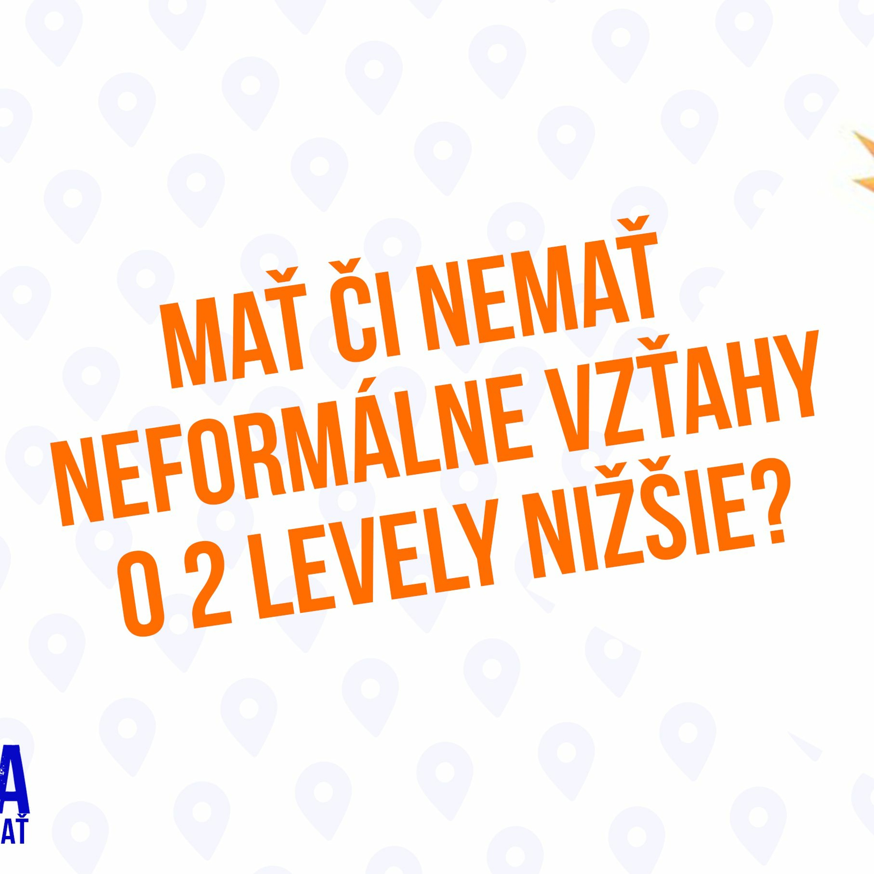 Mať či nemať neformálne vzťahy o dva levely nižšie - 141. časť Sprievodca Manažéra episode artwork