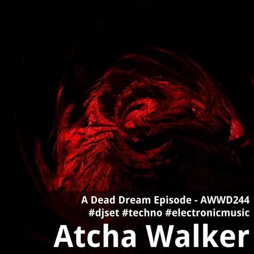 A Dead Dream Episode - AWWD244 - djset - techno - electronic music