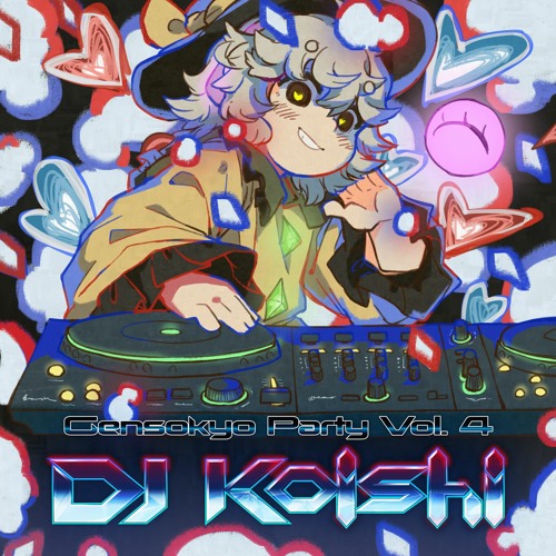 Gensokyo Party Vol. 4 DJ Koishi : Maximum Capriccio ~ Dream Circuit