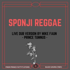 SPONJI REGGAE # FROM PRINCE FATTY´S INSTRUMENTAL STEMS #  BLACK UHURU #MIKE FAUN VERSION