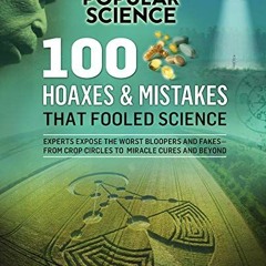 View [EBOOK EPUB KINDLE PDF] 100 Hoaxes & Mistakes That Fooled Science (Popular Science) by  The Edi