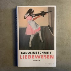 89: Caroline Schmitt "Liebewesen"