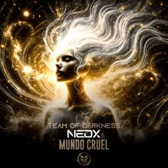 NeoX x Team of Darkness - Mundo Cruel
