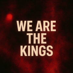 We Are The Kings