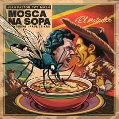 MOSCA NA SOPA X MATADOR - RAUL SEIXAS (JEAN PASTOR PVT MASH) [FREE DOWNLOAD]