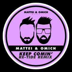 Mattei & Omich - Keep Comin' (Re-Tide Remix) [Mattei & Omich Music]