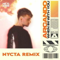 Arcando - When I'm With You (Nycta Remix)