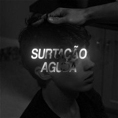 SURTAÇÃO AGUDA